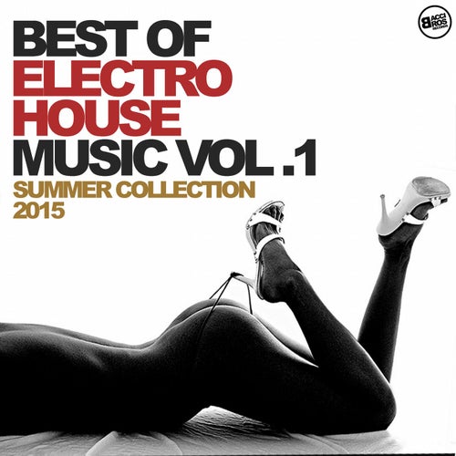 Best of Electro House Music Vol. 1 - Summer Collection 2015