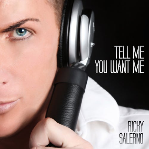 Tell Me You Want Me