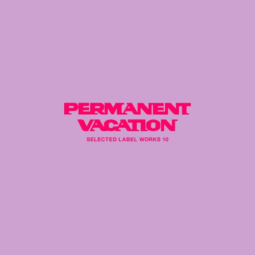 Permanent Vacation Selected Label Works 10