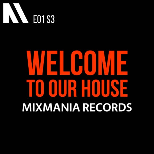 Welcome To Our House Mixmania Records E01 S3