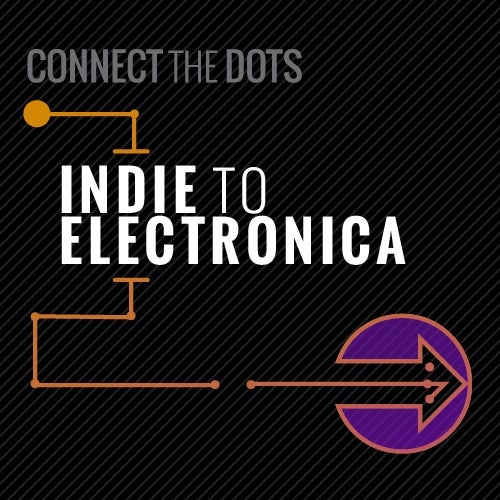 Connect The Dots: Indie to Electronica