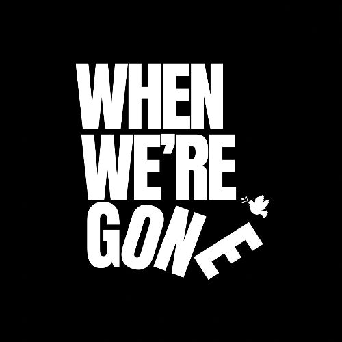 When We’re Gone