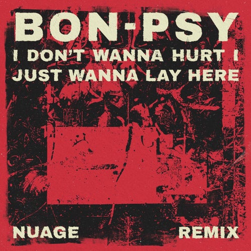 I Don't Wanna Hurt, I Just Wanna Lay Here