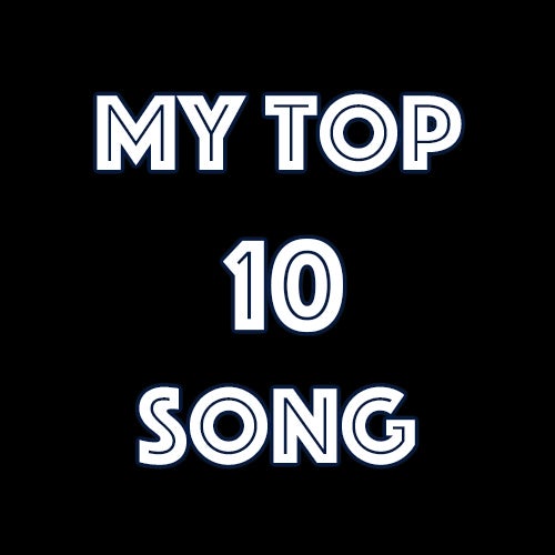 My Top 10 Song 2