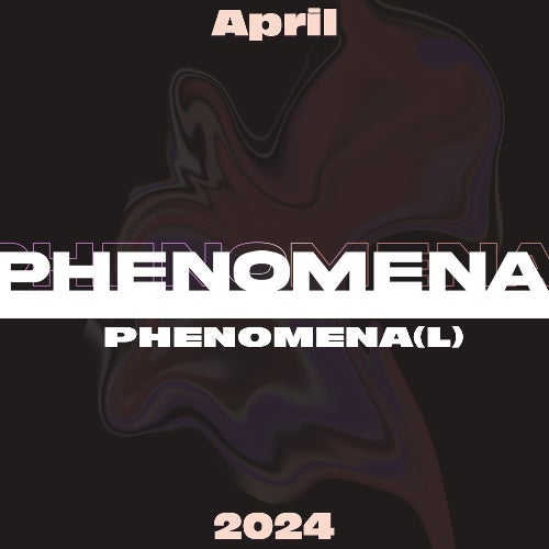 Phenomenal Phenomena APR 24