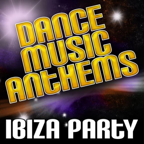 Dance Music Anthems - Ibiza Party
