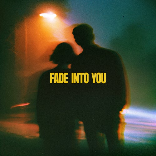 Fade Into You