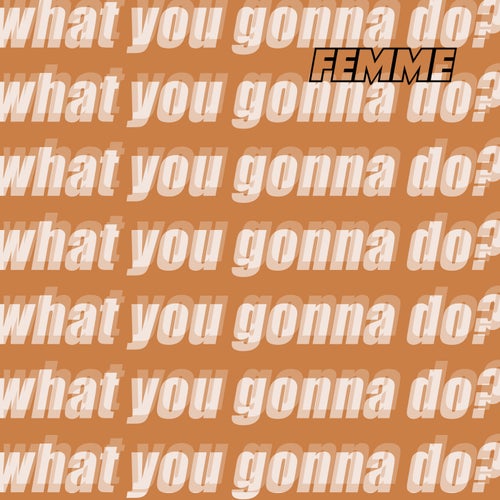 What You Gonna Do?