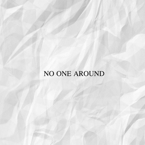 No One Around
