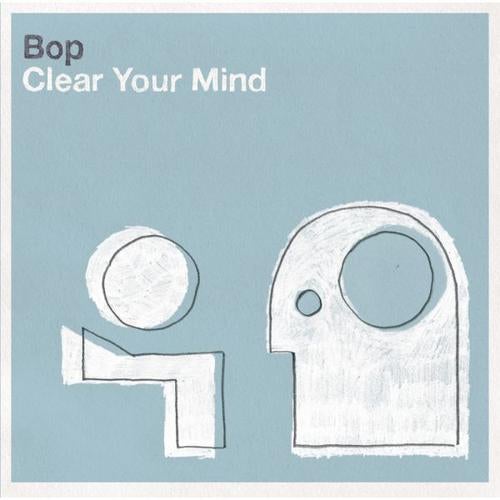 Bop - Clear Your Mind [LP] 2009