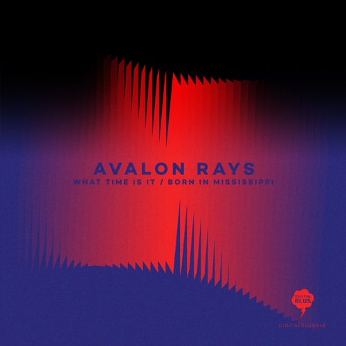 Avalon Rays - What Time Is It / Born In Mississippi