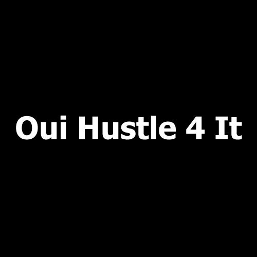 Oui Hustle 4 It