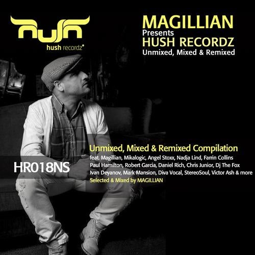 Magillian Presents Hush Recordz Mixed, Unmixed & Remixed