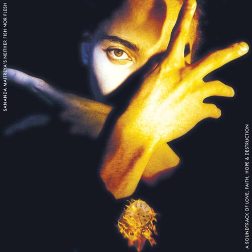 Sananda Maitreya's Neither Fish Nor Flesh a Soundtrack Of Love, Faith, Hope & Destruction (Remastered)