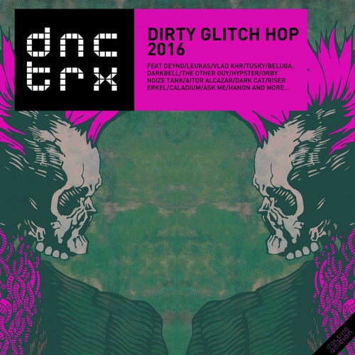 Dirty Glitch Hop 2016 (Deluxe Edition)