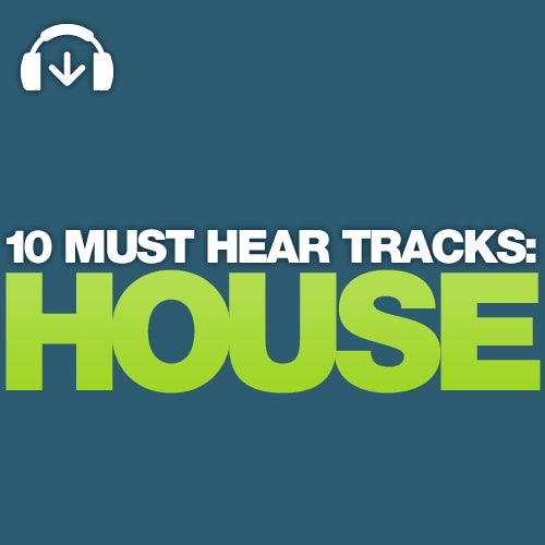10 Must Hear House Tracks - Week 34