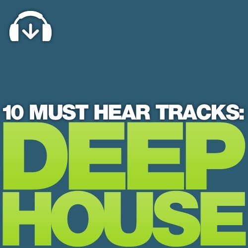 10 Must Hear Deep House Tracks - Week 20