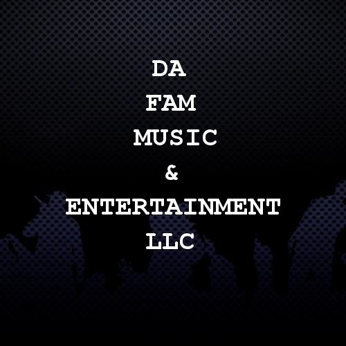 Da Fam Music and Entertainment LLC