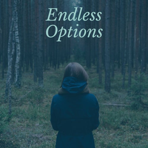 Endless Options