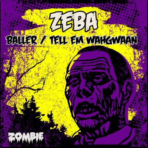 Zeba - Baller / Tell Em Wahgwaan (ZOMBIEUK052)