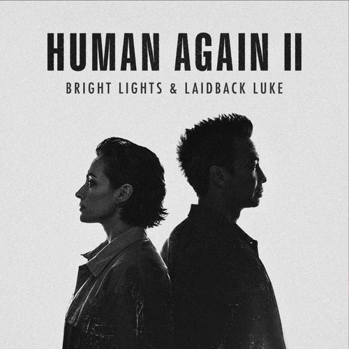 Bright Lights, Laidback Luke - Bright Lights & Laidback Luke - HUMAN AGAIN II