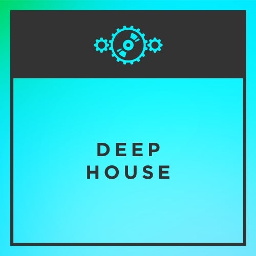 Changing Gears: Deep House
