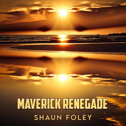 Shaun Foley - Maverick Renegade (2025) Shaun Foley - Maverick Renegade (2025)