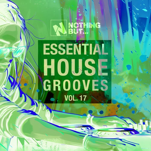 Nothing But... Essential House Grooves, Vol. 17