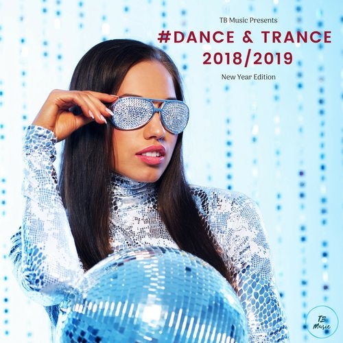 Cover art for TB Music Presents #Dance & Trance 2018 / 2019(New Year Edition)