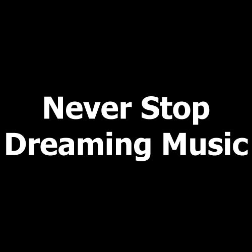 Never Stop Dreaming Music