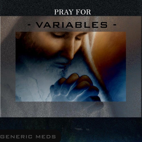 Pray for Variables