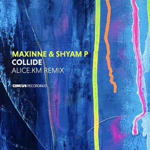  Maxinne & Shyam P - Collide (alice.km Remix) (2023) 