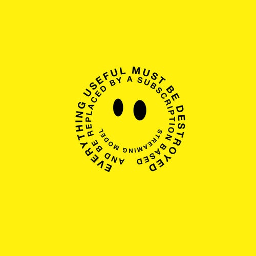 Cover art for Everything Remotely Useful Must Be Destroyed And Replaced With A Subscription Based Streaming Model