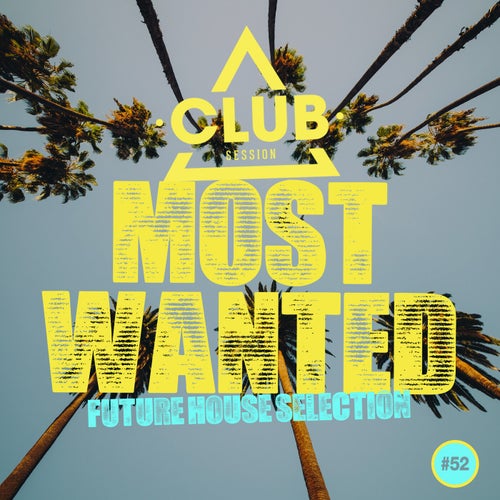 Most Wanted - Future House Selection Vol. 52