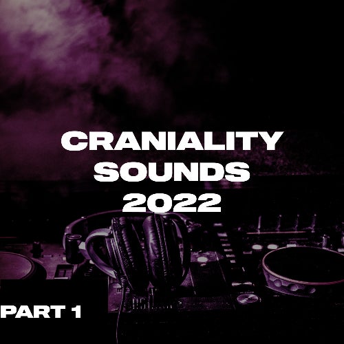 Craniality Sounds 2022 (Part One)