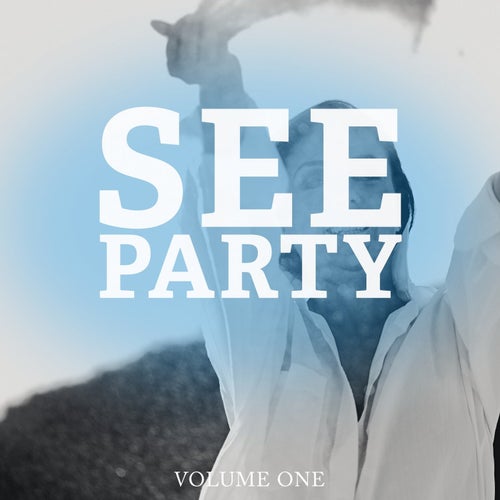 See Party, Vol. 1 (Just Fresh House & EDM Tracks. Promise)
