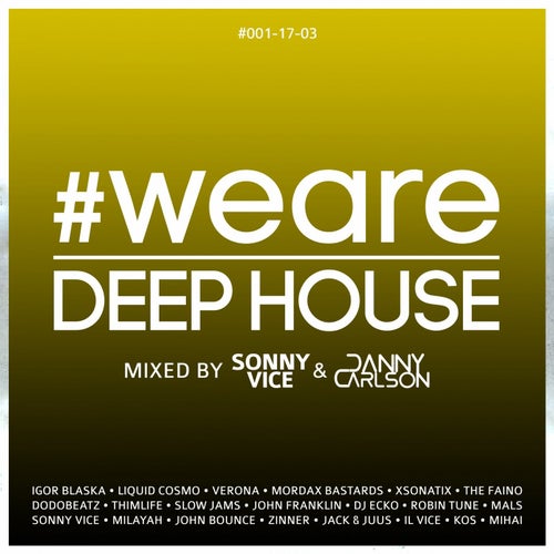 #WeAreDeepHouse #001-17-03 (Compiled by Sonny Vice & Danny Carlson)