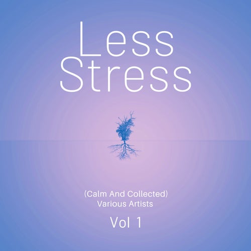 Less Stress (Calm And Collected), Vol. 1