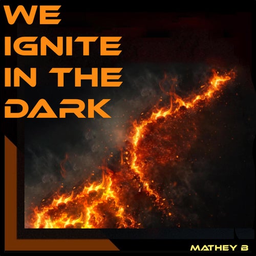 We Ignite In The Dark