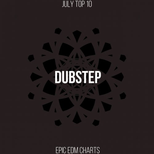 E-EDM JULY DUBSTEP CHART