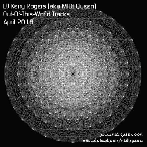 OUTOFTHISWORLD APR2018 - DJ KERRY ROGERS