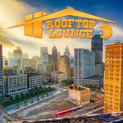 Rooftop Lounge, Vol.8 (BEST SELECTION OF LOUNGE & CHILL HOUSE TRACK)