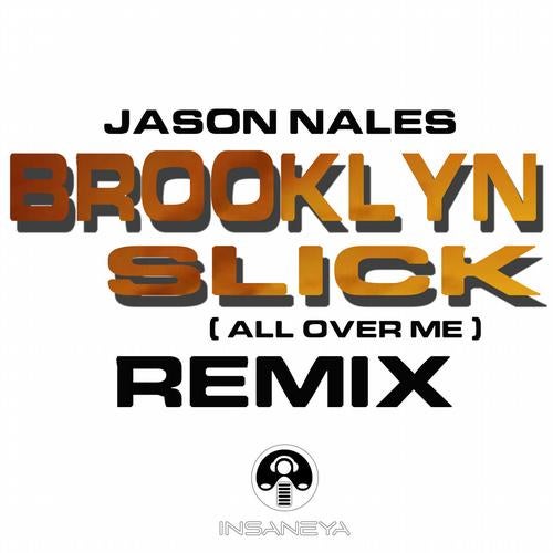 Brooklyn Slick ( All Over Me) Remix