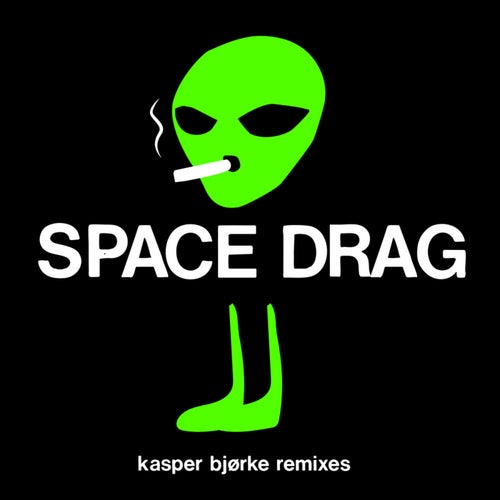 Space Drag (Kasper Bjørke Remixes)