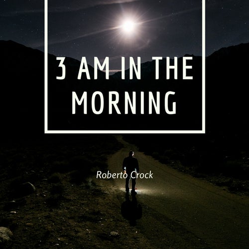 3 AM In The Morning