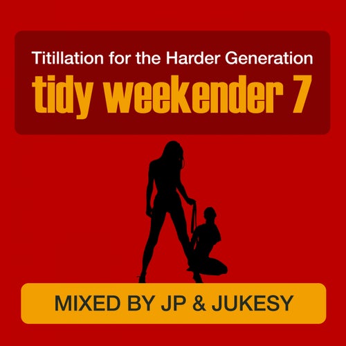 Cover art for Tidy Weekender 7: Titillation For The Harder Generation