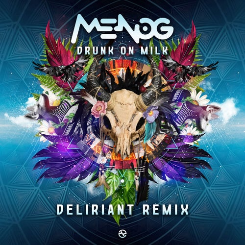  Menog - Drunk On Milk (Deliriant Remix) (2024) 