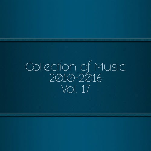 Collection of Music 2010-2016, Vol. 17