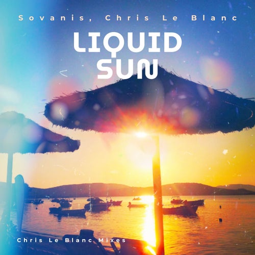 Liquid Sun (Chris Le Blanc Mixes)
