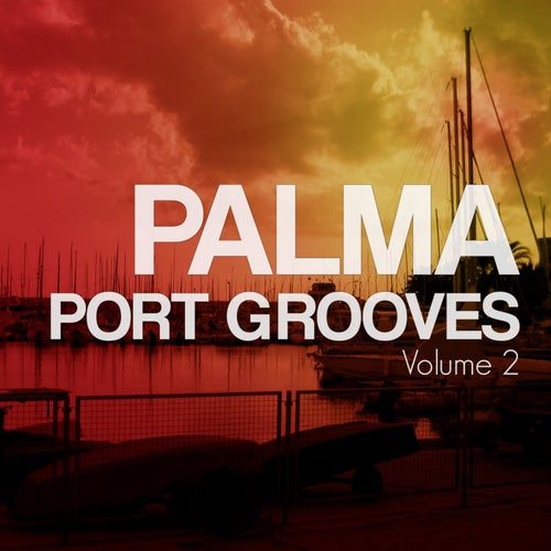 Palma Port Grooves, Vol. 2 (Finest Relaxed Chill House Tunes)